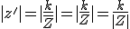 |z'| = |\frac{k}{\bar{Z}}| = |\frac{k}{Z}| = \frac{k}{|Z|} 